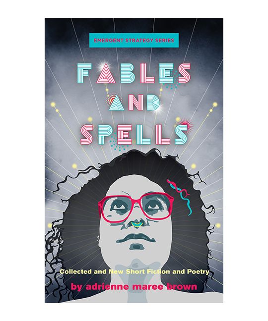 Fables and Spells by adrienne maree brown